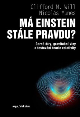 Má Einstein stále pravdu? Černé díry, gravitační vlny a testování teorie relativity - Clifford M. Will
