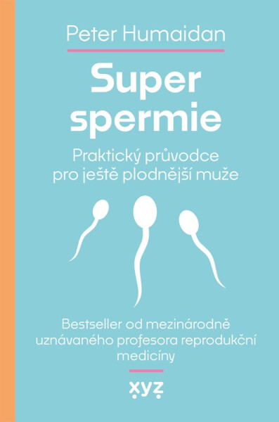 Super spermie - Praktický průvodce pro ještě plodnější muže - Peter Humaidan