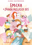 Emilka a záhada mizejících dětí - Alena Kastnerová