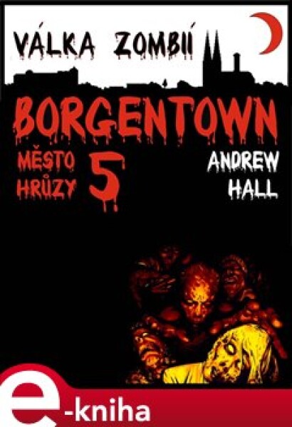 Válka zombií. Borgentown, město hrůzy 5 - Andrew Hall e-kniha