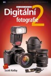 Digitální fotografie 2 - Scott Kelby