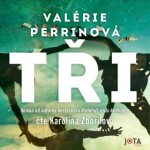 Tři - Valérie Perrinová - audiokniha