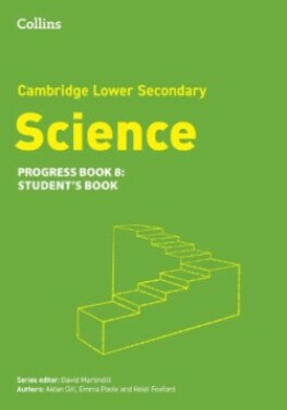 Cambridge Lower Secondary Science - Progress Book - Student's Book 8 (2nd Edition) - Foxford, Heidi; Gill Aidan; Martindill, David; Poole Emma