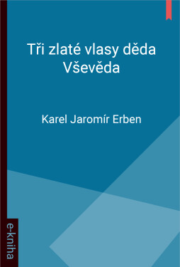 Tři zlaté vlasy děda Vševěda - Karel Jaromír Erben