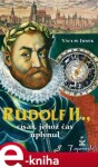 Rudolf II., Císař, jehož čas uplynul - Václav Junek e-kniha