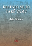 Nestalo se to také vám? Jiří Spilka