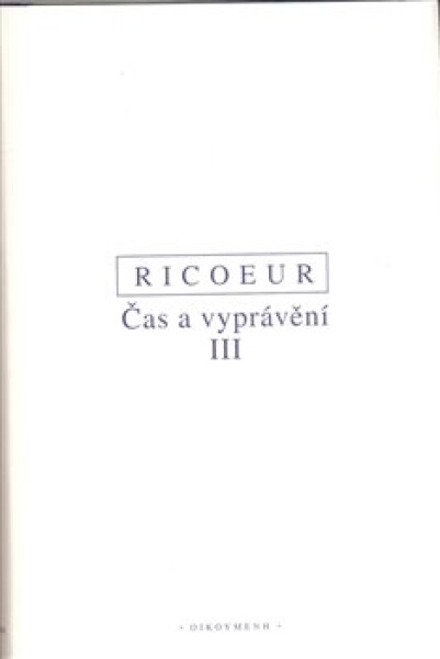 Čas vyprávění III. Paul Ricoeur