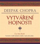 Vytváření hojnosti Deepak Chopra