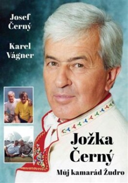 Jožka Černý – Můj kamarád Žudro - Jožka Černý, Karel Vágner