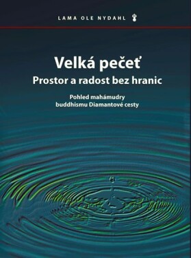 Velká pečeť Prostor radost bez hranic Lama Ole Nydahl