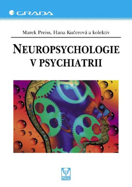 Neuropsychologie v psychiatrii - Marek Preiss, Hana Kučerová