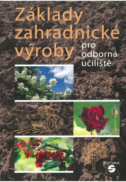 Základy zahradnické výroby pro odborná učiliště, 2. vydání - Josef Pokorný