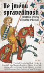 Ve jménu spravedlnosti - Detektivní příběhy z Českého království - Vlastimil Vondruška; Naďa Horáková; František Niedl