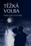 Těžká volba - Karel Václav Kupka