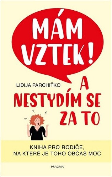 Mám vztek! nestydím se za to