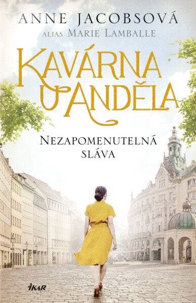 Kavárna U Anděla: Nezapomenutelná sláva - Anne Jacobs
