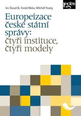 Europeizace české státní správy: čtyři instituce, čtyři