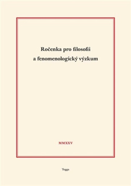Ročenka pro filosofii a fenomenologický výzkum 2025 - Jaroslav Novotný, Aleš Novák, Richard Zika, Tomáš Holeček, Robert Kanócz, Josef Kružík, Pavel Ln
