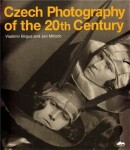 Czech Photography of the 20th Century - kolektiv autorů