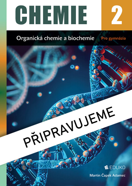Chemie 2 – organická chemie a biochemie – Čapek Adamec, Čapková, Šimůnek, Zahradník (2025)