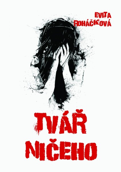 Tvář ničeho - Evita Roháčková