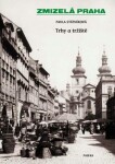 Zmizelá Praha - Trhy a tržiště - Pavla Státníková