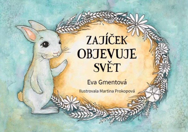 Zajíček objevuje svět Eva Gmentová,