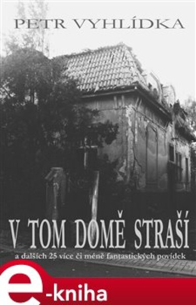 V tom domě straší - Petr Vyhlídka e-kniha