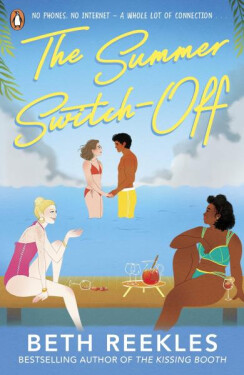 The Summer Switch-Off: The hilarious summer must-read from the author of The Kissing Booth - Beth Reeklesová
