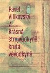 Krásná strojvůdkyně, krutá vévodkyně - Pavel Vilikovský