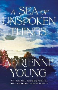 Sea of Unspoken Things - Adrienne Young