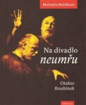 Na divadlo neumřu /Otakar Roubínek/ Michaela Malčíková