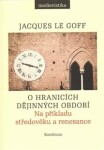 Hranicích dějinných období Jacques Le Goff