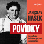Povídky - Jaroslav Hašek, Ivan Trojan, Igor Bareš, Zuzana Slavíková, Jan Schánilec - audiokniha