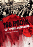 100 hodin, kdy umírala republika-2.vyd. - Roman Cílek, Miloslav Moulis - e-kniha