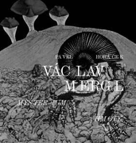 Václav Mergl - Mysterium hmoty - Pavel Horáček