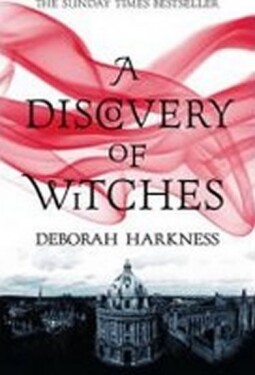 A Discovery of Witches, 1. vydání - Deborah E. Harknessová