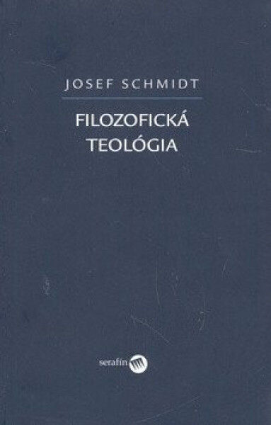 Filozofická teológia - Josef Schmidt