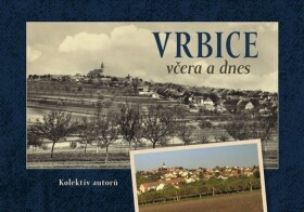 Vrbice včera dnes