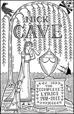 The Complete Lyrics: 1978-2013 - Nick Cave
