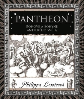 Pantheon - Bohové a bohyně antického světa - Philippa Lewisová