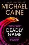 Deadly Game: The stunning thriller from the screen legend Michael Caine - Michael Caine