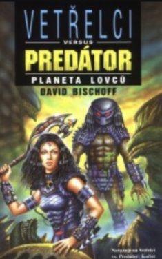 Vetřelci versus Predátor - Planeta lovců - David Bischoff