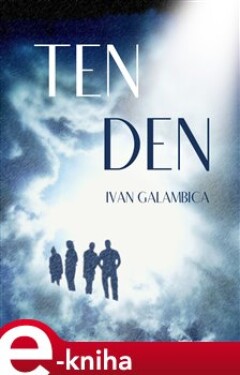 Ten den - Ivan Galambica e-kniha