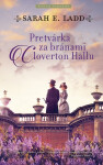 Pretvárka za bránami Cloverton Hall (slovensky) - Sarah E. Ladd