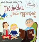 Dědečku, ještě vyprávěj - Etiketa a etika pro předškoláky - (audiokniha) - Ladislav Špaček