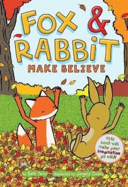 Fox &amp; Rabbit Make Believe (Fox &amp; Rabbit 2) - Beth Ferry