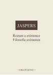 Rozum a existence. Filosofie existence - Karl Jaspers