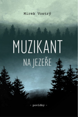 Muzikant na jezeře - Mirek Vostrý