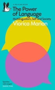 The Power of Language: Multilingualism, Self and Society - Viorica Marian